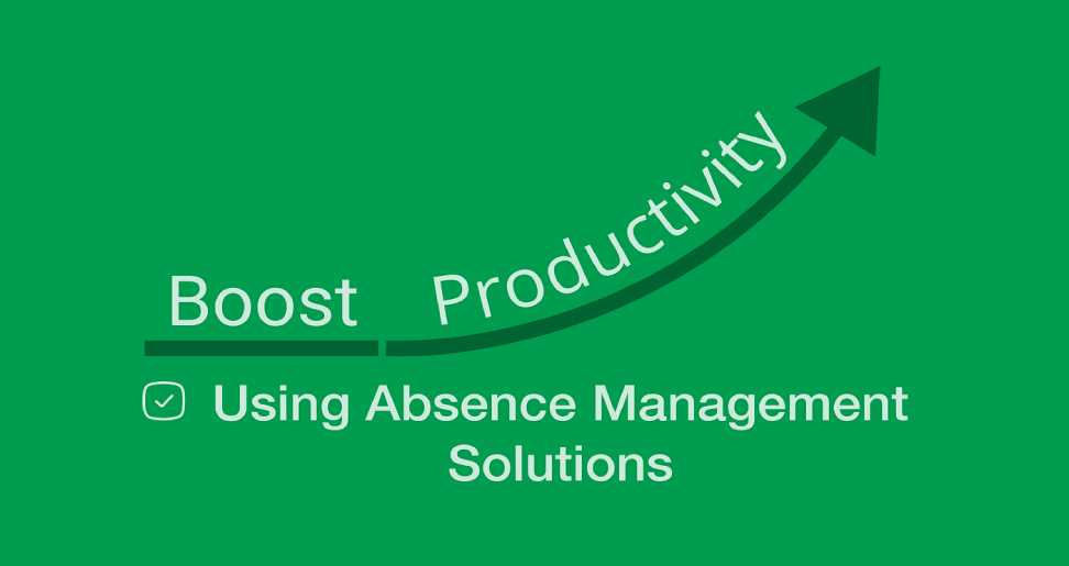 Ways Effective Absence Management Boosts Workplace Productivity