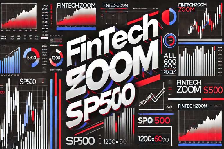 FintechZoom And The SP500: An Ideal Pair