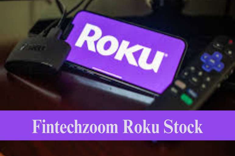 Things To Consider In Fintechzoom Roku Stock